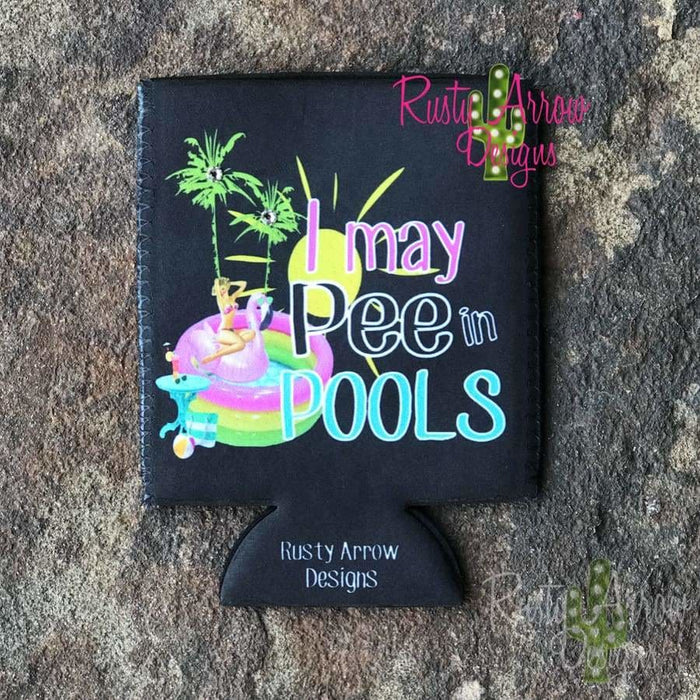 I May Pee In Pools 12Oz Regular And Slim Neoprene Koozie. - Koozie